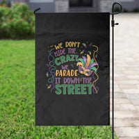 We Dont Hide The Crazy We Parade It Down The Street Mardi Gras Garden Flag