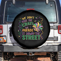 We Dont Hide The Crazy We Parade It Down The Street Mardi Gras Spare Tire Cover