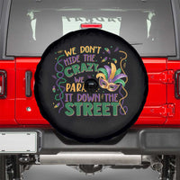 We Dont Hide The Crazy We Parade It Down The Street Mardi Gras Spare Tire Cover