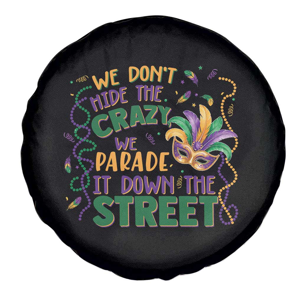 We Dont Hide The Crazy We Parade It Down The Street Mardi Gras Spare Tire Cover