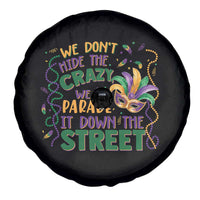 We Dont Hide The Crazy We Parade It Down The Street Mardi Gras Spare Tire Cover