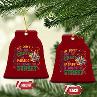 We Dont Hide The Crazy We Parade It Down The Street Mardi Gras Ceramic Ornament