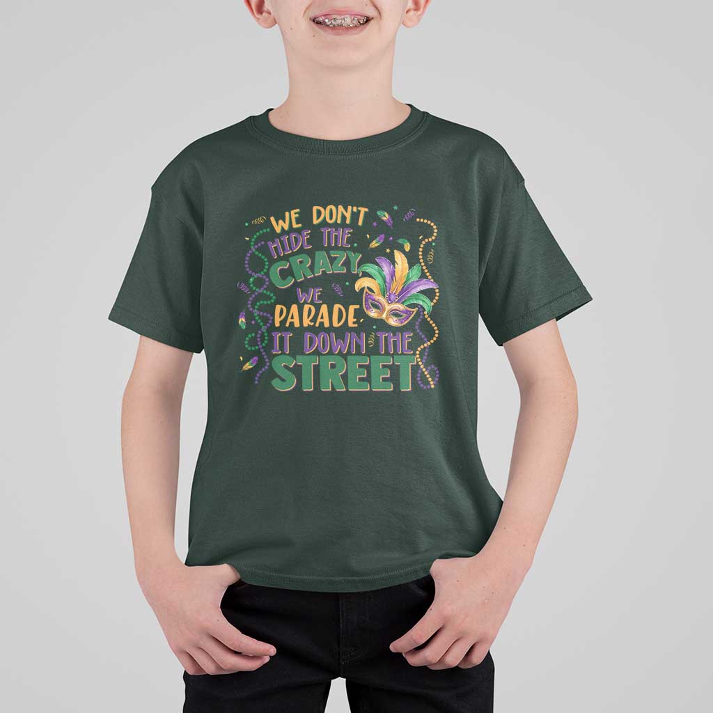 We Dont Hide The Crazy We Parade It Down The Street Mardi Gras T Shirt For Kid