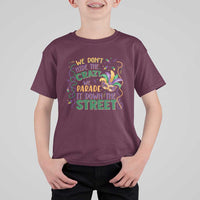 We Dont Hide The Crazy We Parade It Down The Street Mardi Gras T Shirt For Kid