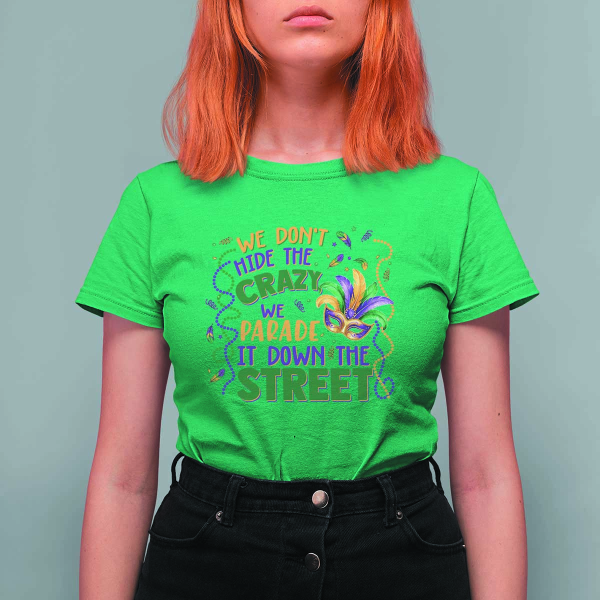 We Dont Hide The Crazy We Parade It Down The Street Mardi Gras T Shirt For Women