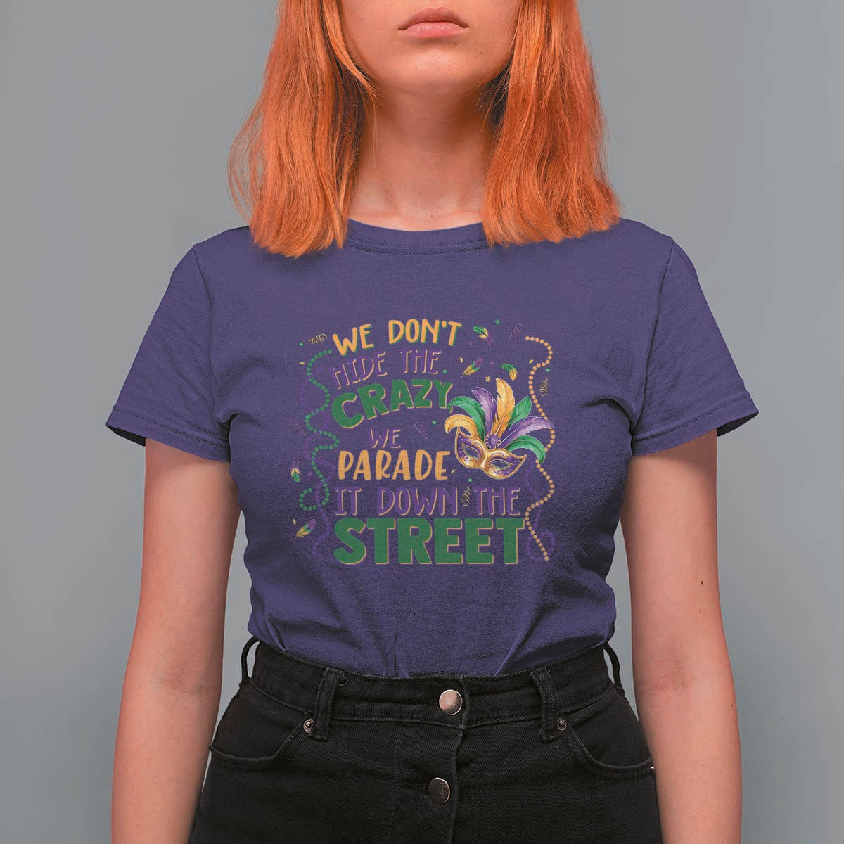 We Dont Hide The Crazy We Parade It Down The Street Mardi Gras T Shirt For Women