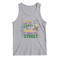 We Dont Hide The Crazy We Parade It Down The Street Mardi Gras Tank Top
