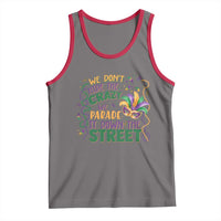 We Dont Hide The Crazy We Parade It Down The Street Mardi Gras Tank Top