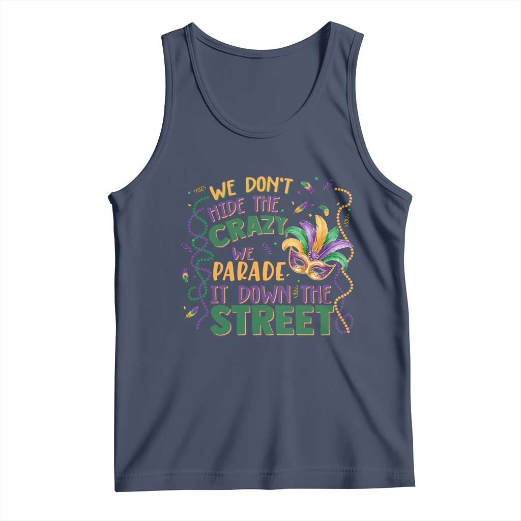We Dont Hide The Crazy We Parade It Down The Street Mardi Gras Tank Top