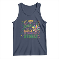 We Dont Hide The Crazy We Parade It Down The Street Mardi Gras Tank Top