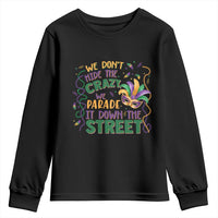 We Dont Hide The Crazy We Parade It Down The Street Mardi Gras Youth Sweatshirt