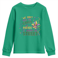 We Dont Hide The Crazy We Parade It Down The Street Mardi Gras Youth Sweatshirt