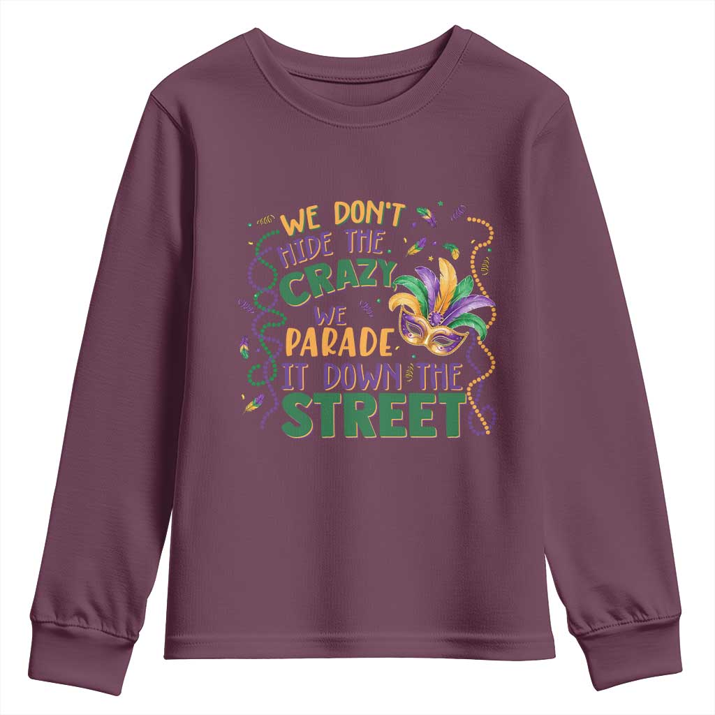 We Dont Hide The Crazy We Parade It Down The Street Mardi Gras Youth Sweatshirt