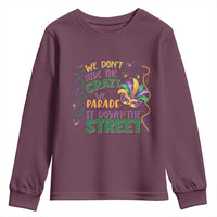 We Dont Hide The Crazy We Parade It Down The Street Mardi Gras Youth Sweatshirt