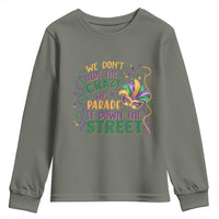 We Dont Hide The Crazy We Parade It Down The Street Mardi Gras Youth Sweatshirt