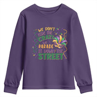 We Dont Hide The Crazy We Parade It Down The Street Mardi Gras Youth Sweatshirt