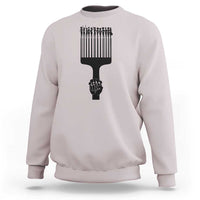 Afro Pick Comb Strong Black Power Fist Sweatshirt
