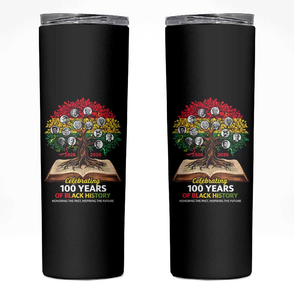 Celebrating 100 Years Of Black History Honoring The Past Inspiring The Future Skinny Tumbler Black Leaders