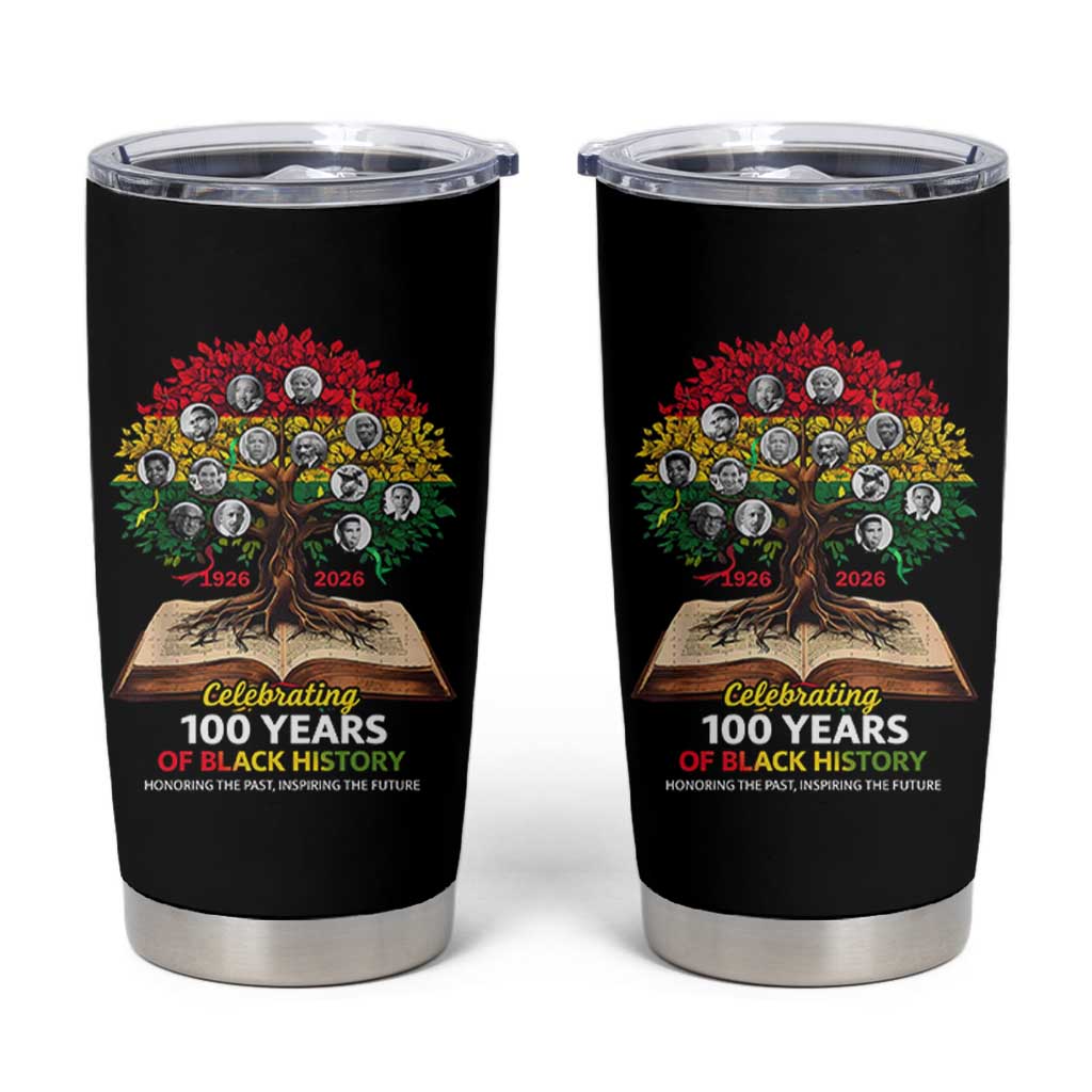 Celebrating 100 Years Of Black History Honoring The Past Inspiring The Future Tumbler Cup Black Leaders