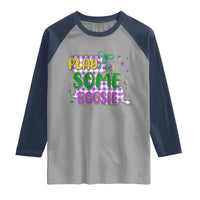 Play Some Boosie Mardi Gras Raglan Shirt Funny Fat Tuesday Coquette Louisiana Carnival