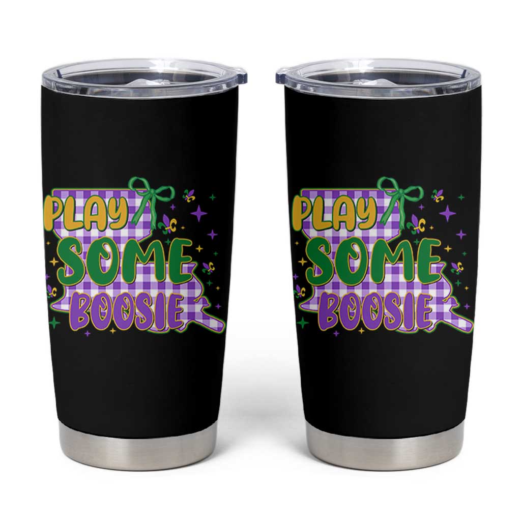 Play Some Boosie Mardi Gras Tumbler Cup Funny Fat Tuesday Coquette Louisiana Carnival