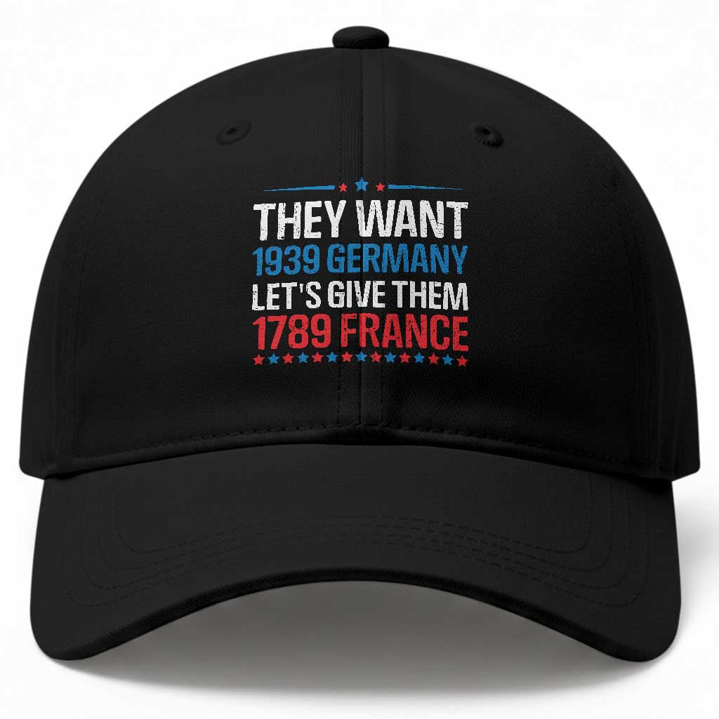 Funny They Want 1939 Germany Let's Give Them 1789 France Baseball Cap Political History