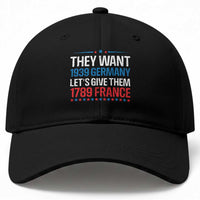 Funny They Want 1939 Germany Let's Give Them 1789 France Baseball Cap Political History