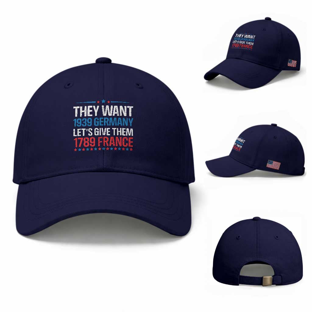 Funny They Want 1939 Germany Let's Give Them 1789 France Baseball Cap Political History
