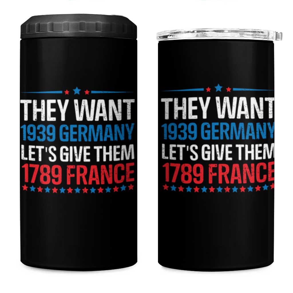 Funny They Want 1939 Germany Let's Give Them 1789 France 4 in 1 Can Cooler Tumbler Political History
