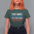 Funny They Want 1939 Germany Let's Give Them 1789 France T Shirt For Women Political History
