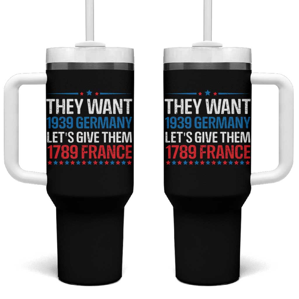 Funny They Want 1939 Germany Let's Give Them 1789 France Tumbler With Handle Political History