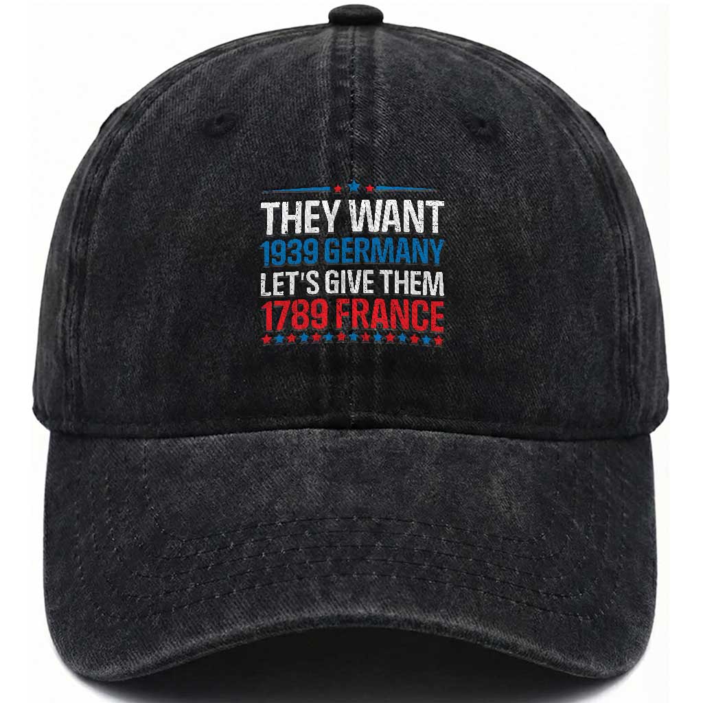 Funny They Want 1939 Germany Let's Give Them 1789 France Washed Cotton Baseball Cap Political History