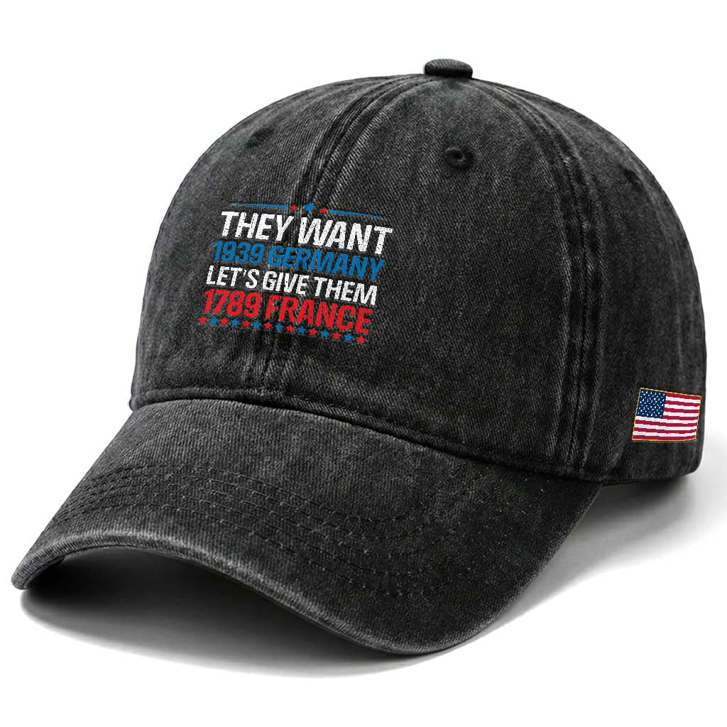 Funny They Want 1939 Germany Let's Give Them 1789 France Washed Cotton Baseball Cap Political History