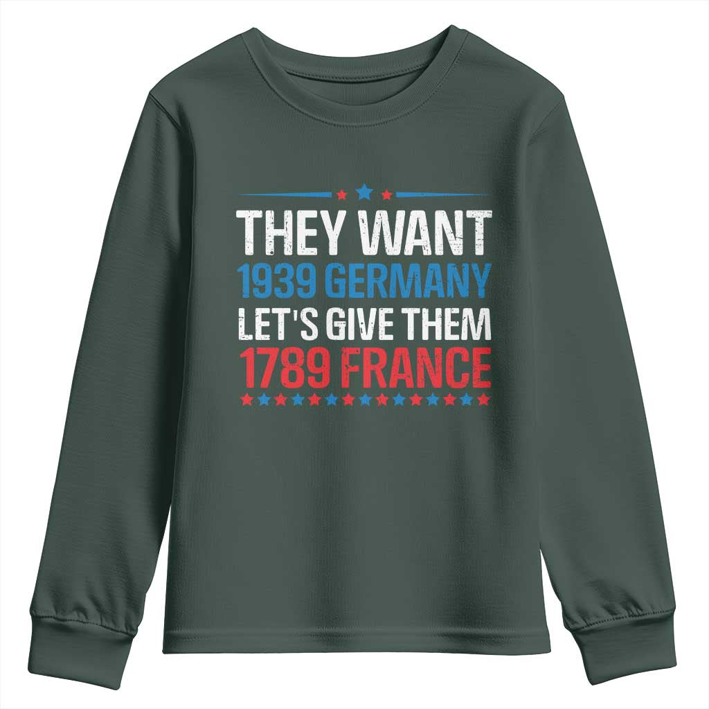 Funny They Want 1939 Germany Let's Give Them 1789 France Youth Sweatshirt Political History
