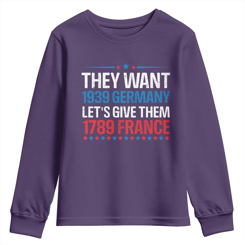 Funny They Want 1939 Germany Let's Give Them 1789 France Youth Sweatshirt Political History
