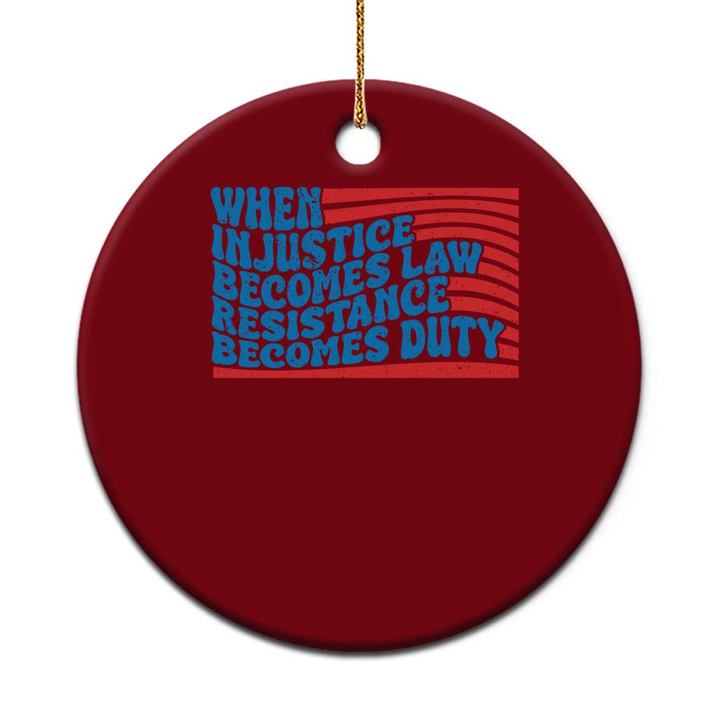 When Injustice Becomes Law Resistance Becomes Duty Ceramic Ornament Thomas Jefferson Quotes - Wonder Print Shop