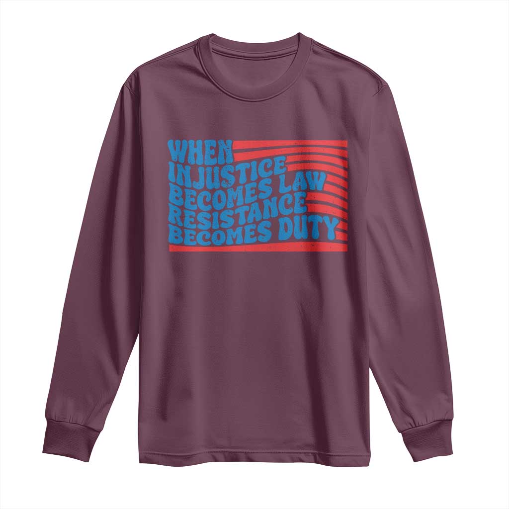 When Injustice Becomes Law Resistance Becomes Duty Long Sleeve Shirt Thomas Jefferson Quotes
