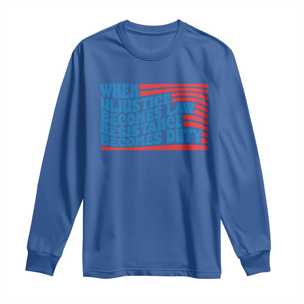 When Injustice Becomes Law Resistance Becomes Duty Long Sleeve Shirt Thomas Jefferson Quotes