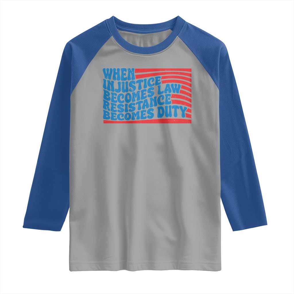 When Injustice Becomes Law Resistance Becomes Duty Raglan Shirt Thomas Jefferson Quotes