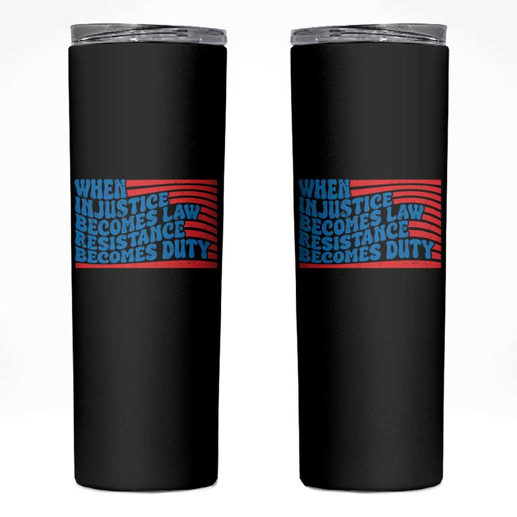 When Injustice Becomes Law Resistance Becomes Duty Skinny Tumbler Thomas Jefferson Quotes