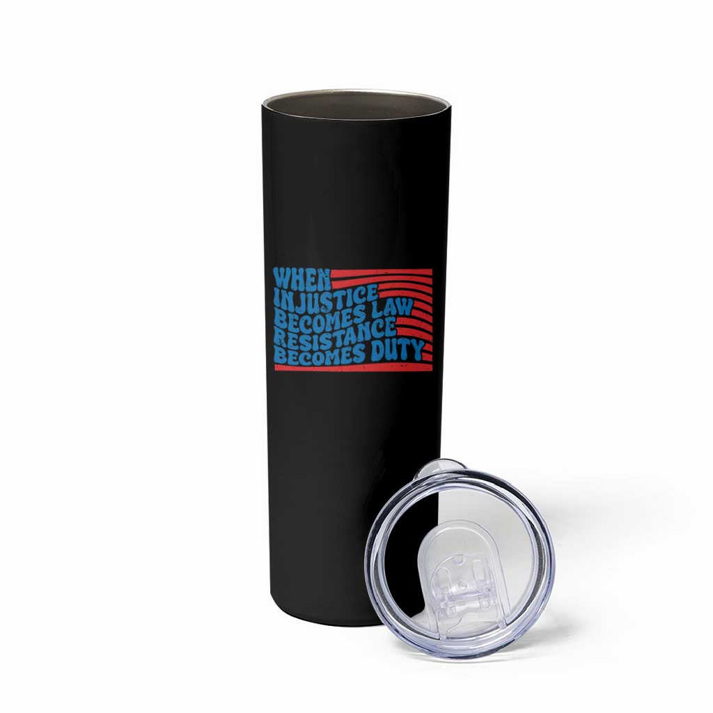 When Injustice Becomes Law Resistance Becomes Duty Skinny Tumbler Thomas Jefferson Quotes