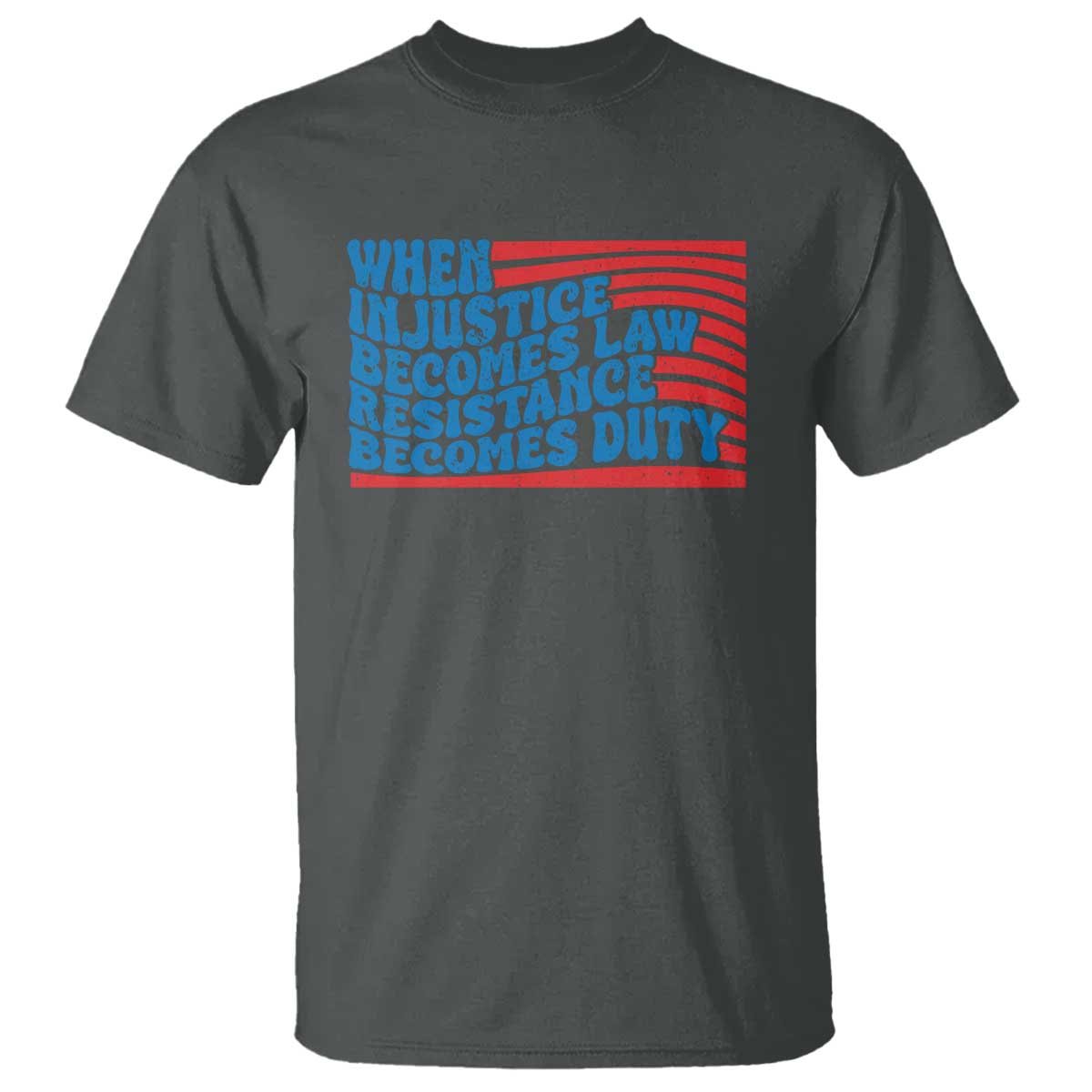 When Injustice Becomes Law Resistance Becomes Duty T Shirt Thomas Jefferson Quotes