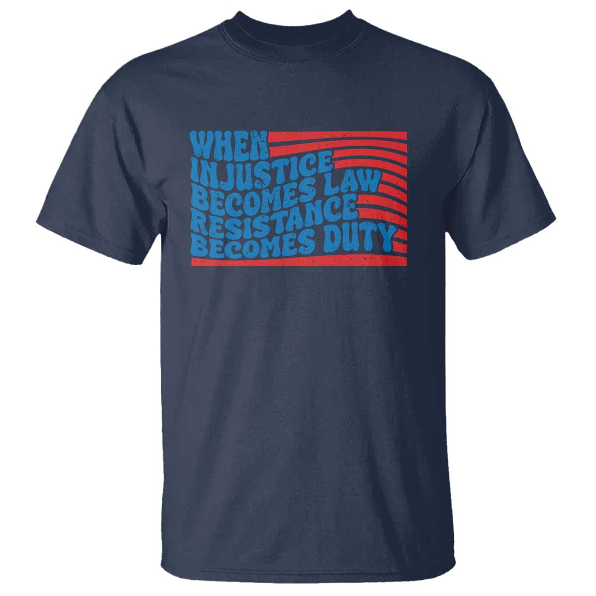 When Injustice Becomes Law Resistance Becomes Duty T Shirt Thomas Jefferson Quotes