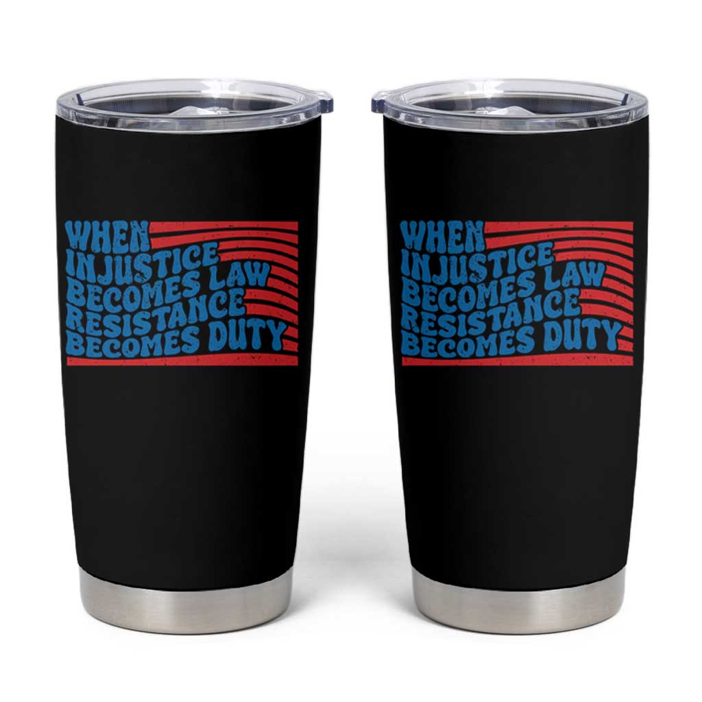 When Injustice Becomes Law Resistance Becomes Duty Tumbler Cup Thomas Jefferson Quotes