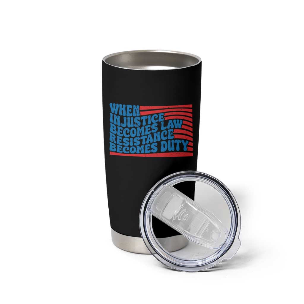 When Injustice Becomes Law Resistance Becomes Duty Tumbler Cup Thomas Jefferson Quotes