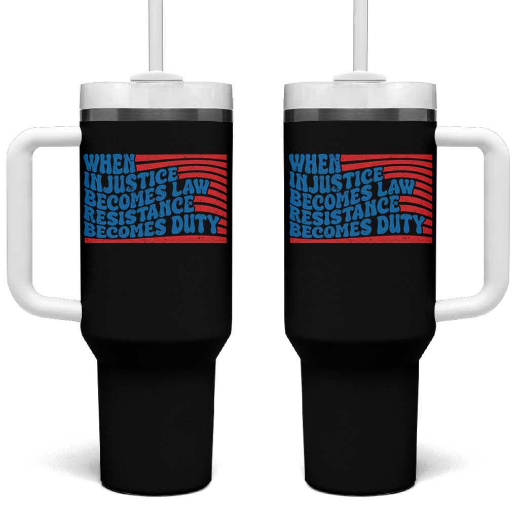 When Injustice Becomes Law Resistance Becomes Duty Tumbler With Handle Thomas Jefferson Quotes