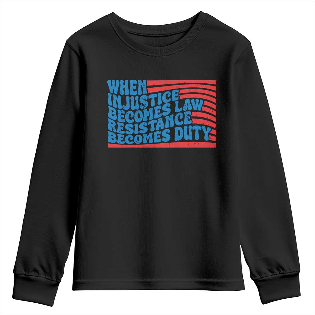 When Injustice Becomes Law Resistance Becomes Duty Youth Sweatshirt Thomas Jefferson Quotes