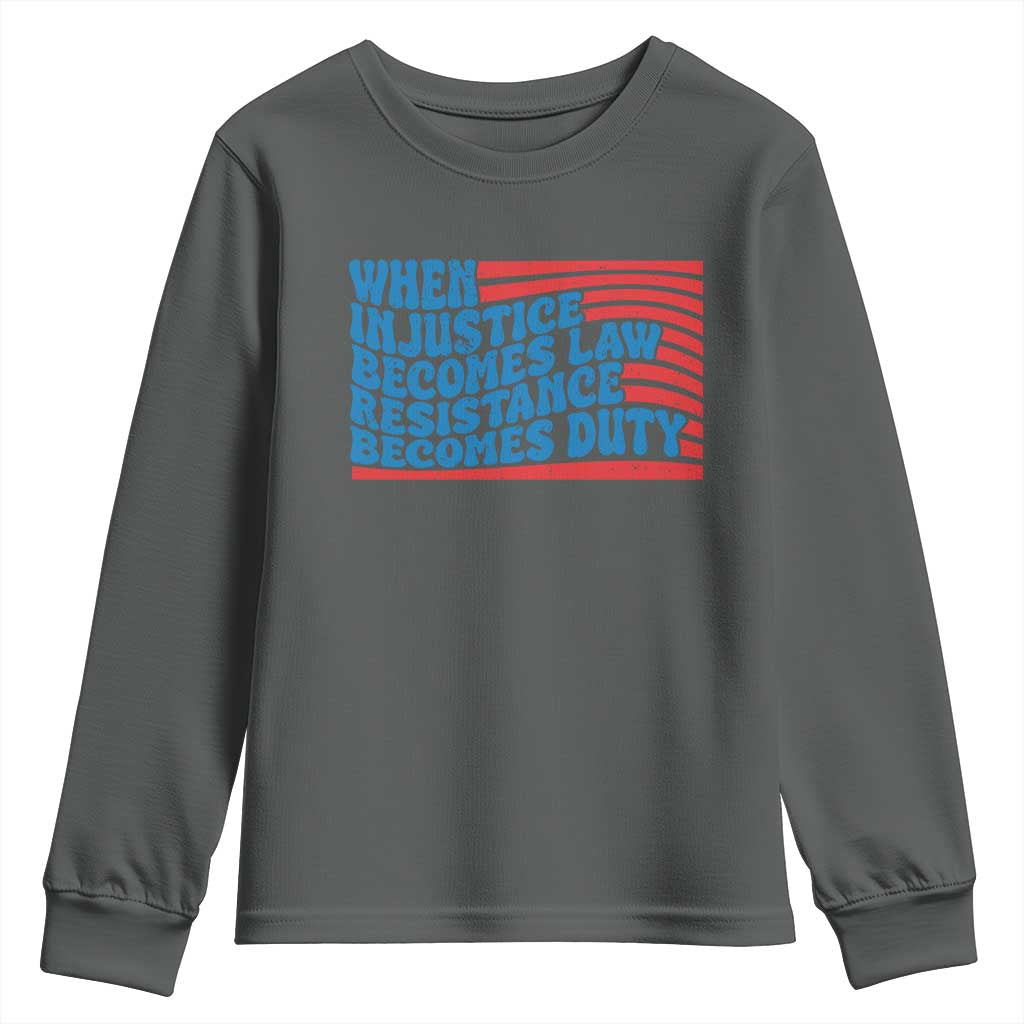 When Injustice Becomes Law Resistance Becomes Duty Youth Sweatshirt Thomas Jefferson Quotes