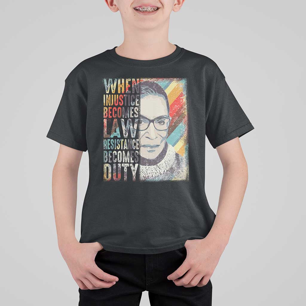 When Injustice Becomes Law Resistance Becomes Duty T Shirt For Kid RBG Quote