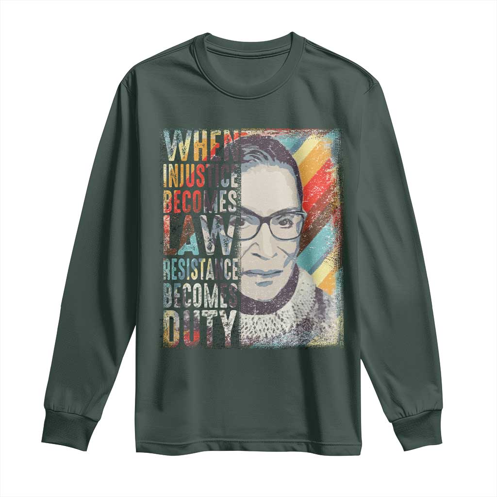 When Injustice Becomes Law Resistance Becomes Duty Long Sleeve Shirt RBG Quote
